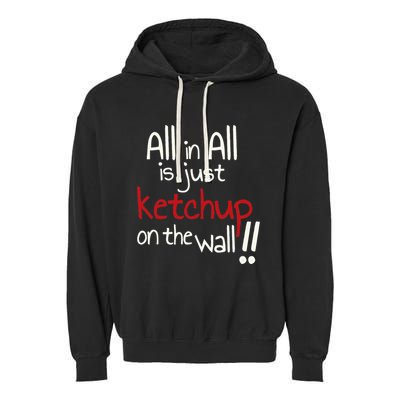 All In All Is Just On The Wall Quote Garment-Dyed Fleece Hoodie