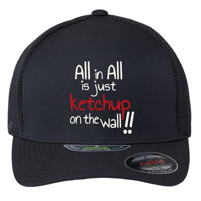 All In All Is Just On The Wall Quote Flexfit Unipanel Trucker Cap
