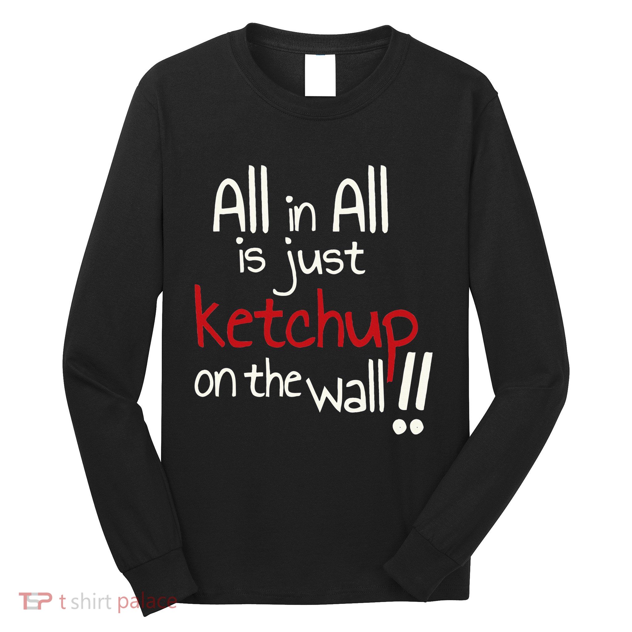 All In All Is Just On The Wall Quote Long Sleeve Shirt