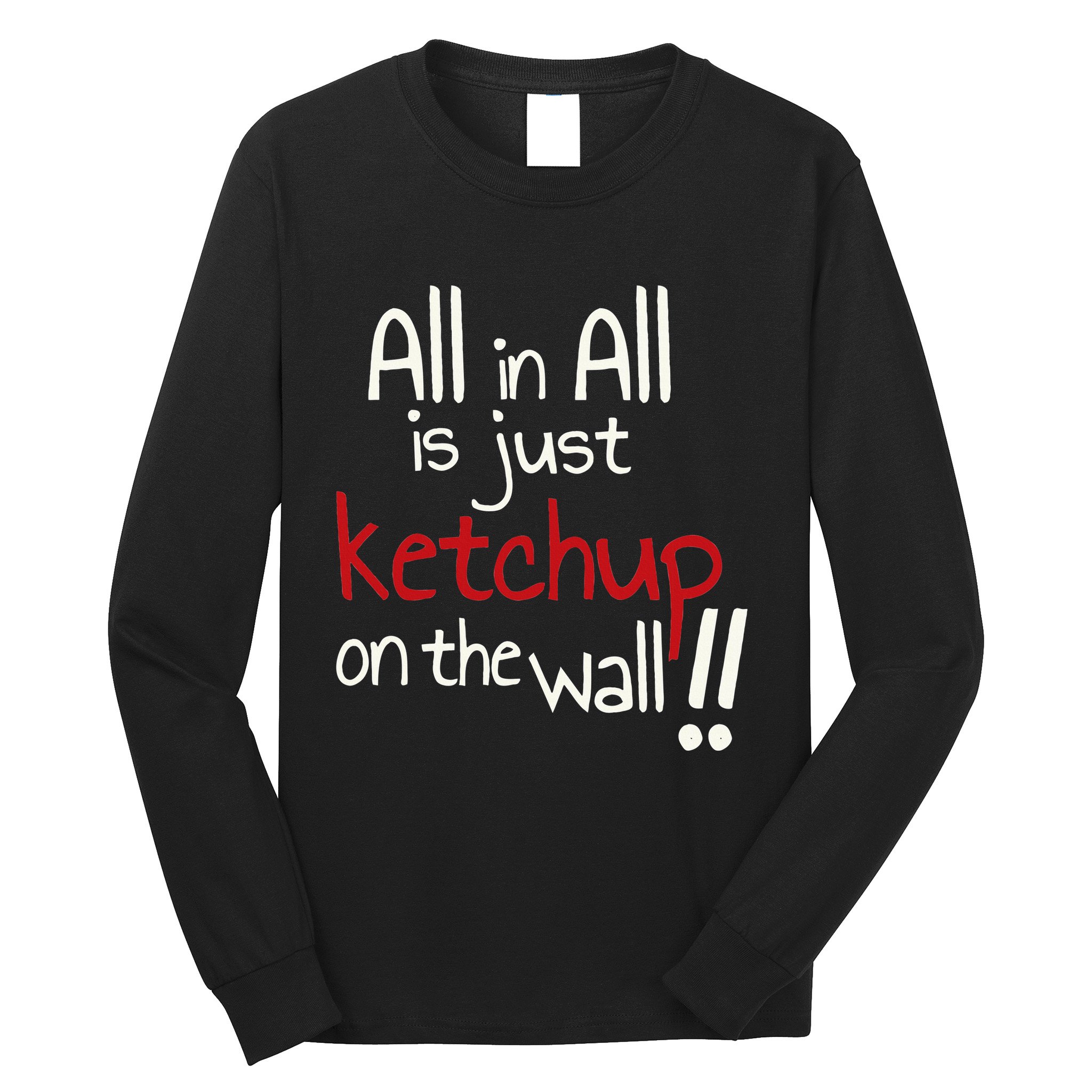 All In All Is Just On The Wall Quote Long Sleeve Shirt