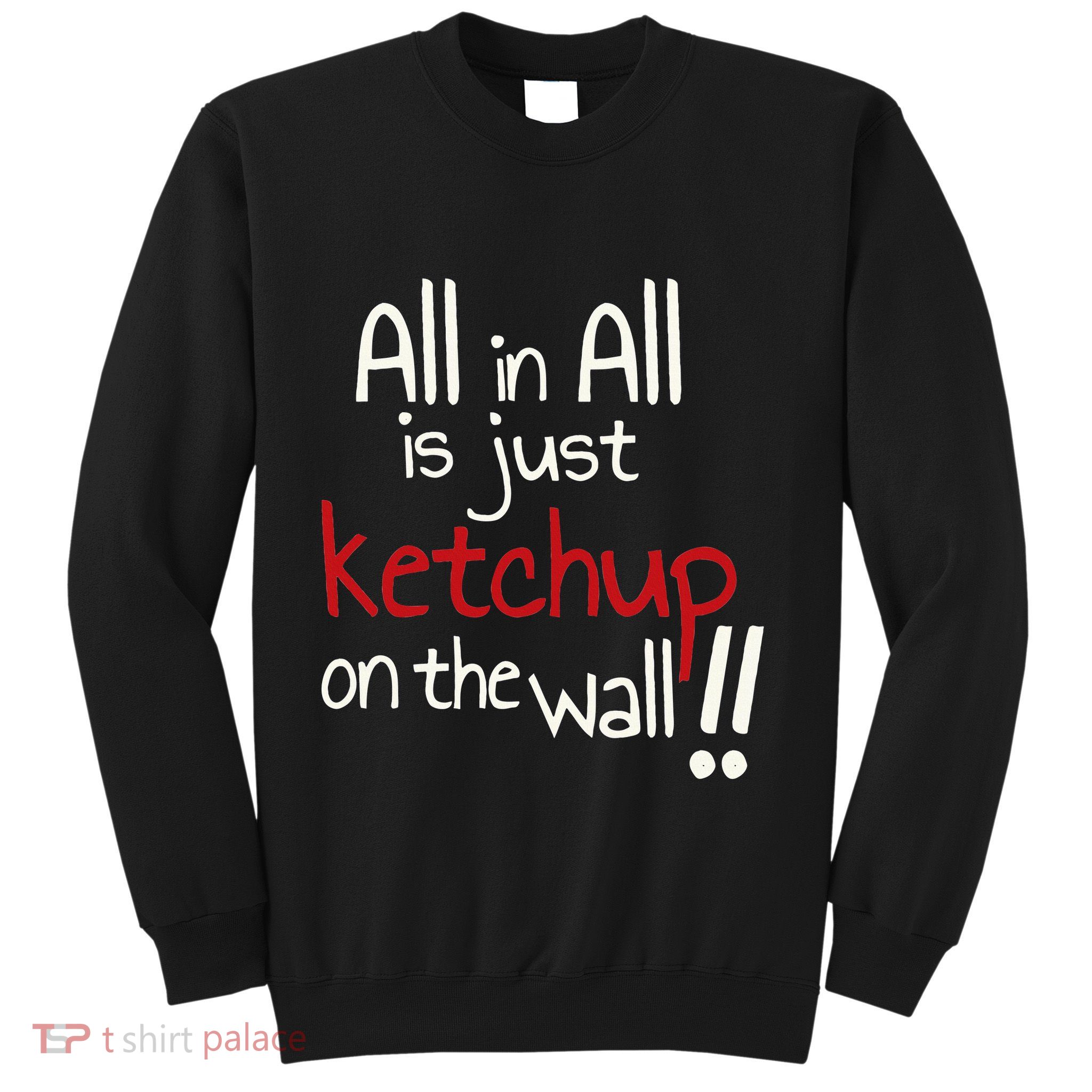All In All Is Just On The Wall Quote Sweatshirt
