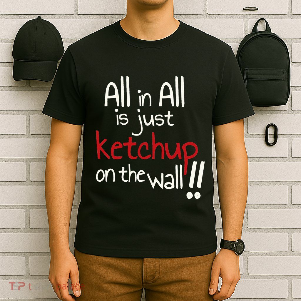 All In All Is Just On The Wall Quote T-Shirt
