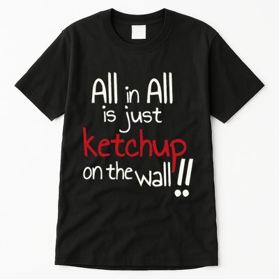 All In All Is Just On The Wall Quote Tall T-Shirt