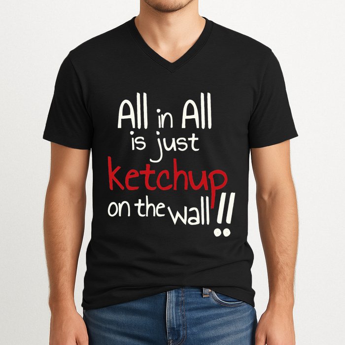 All In All Is Just On The Wall Quote V-Neck T-Shirt