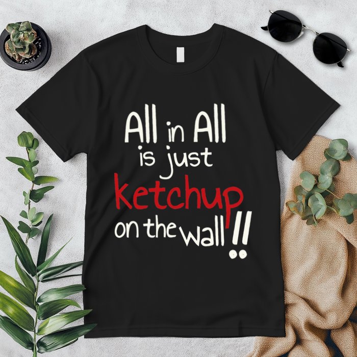 All In All Is Just On The Wall Quote Premium T-Shirt