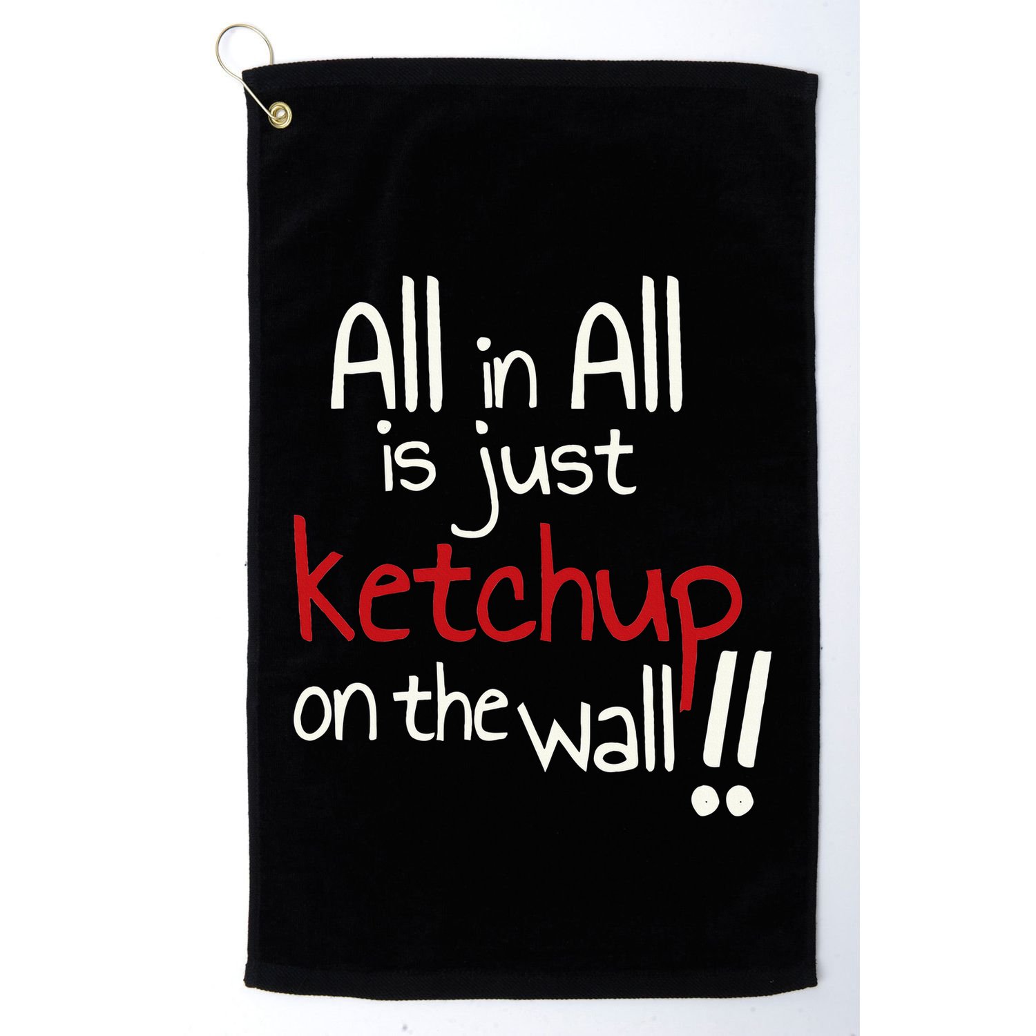 All In All Is Just On The Wall Quote Golf Towel