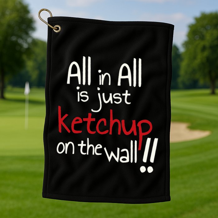 All In All Is Just On The Wall Quote Golf Towel