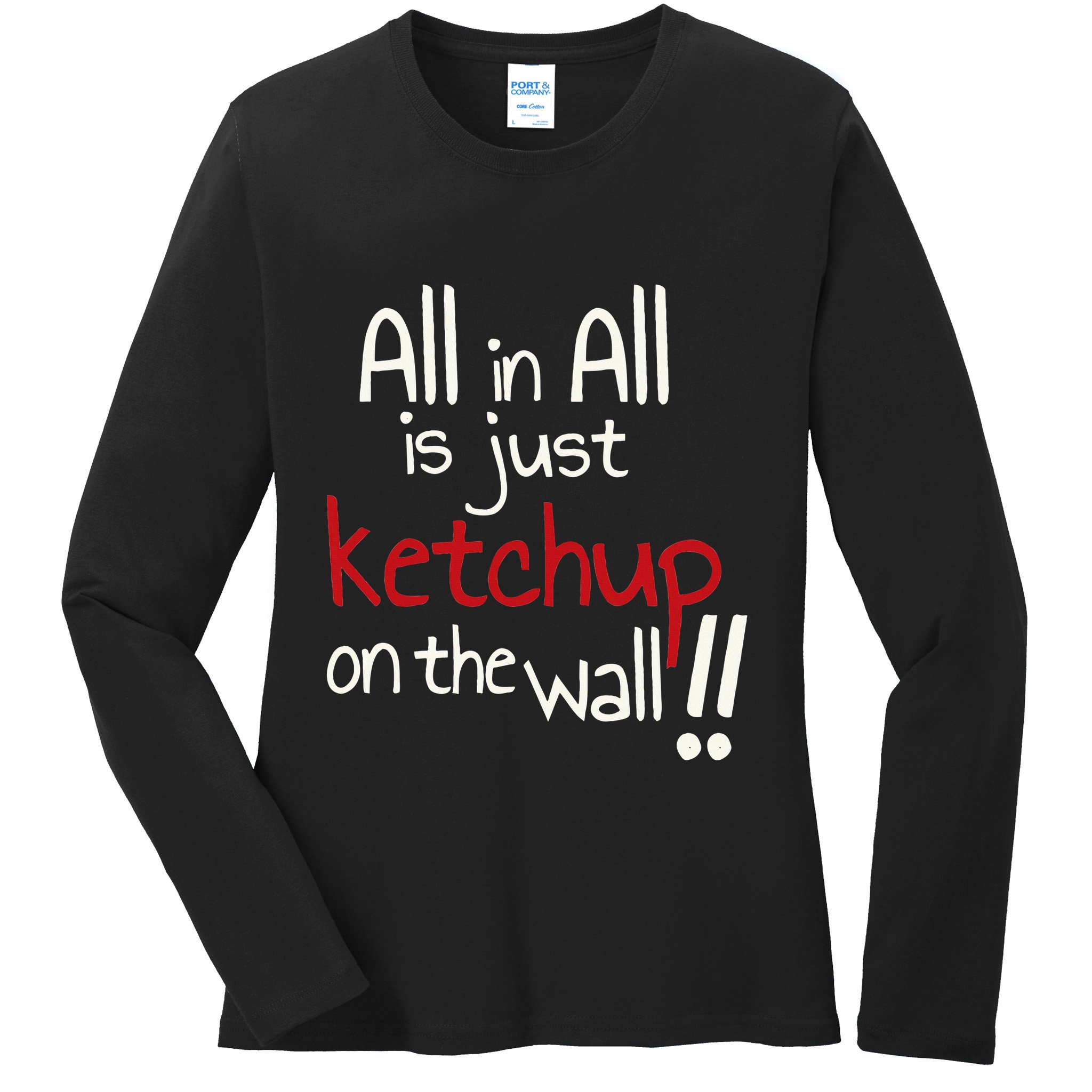 All In All Is Just On The Wall Quote Ladies Long Sleeve Shirt