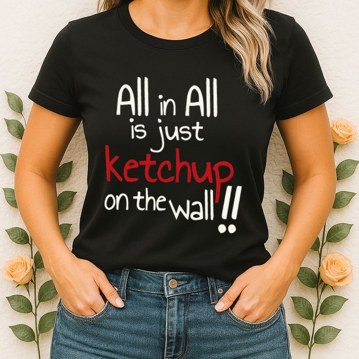 All In All Is Just On The Wall Quote Womens T-Shirt