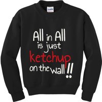 All In All Is Just On The Wall Quote Kids Sweatshirt