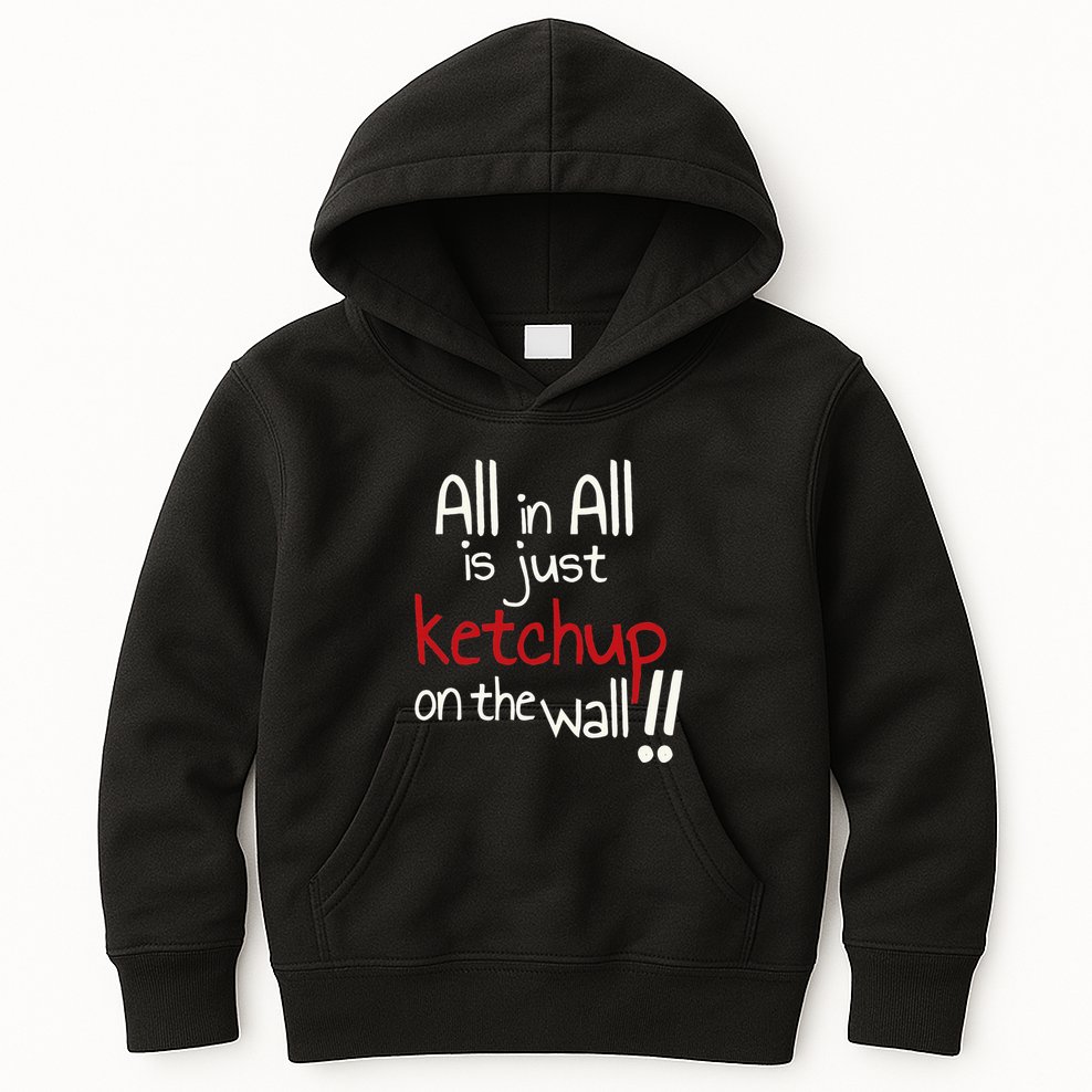 All In All Is Just On The Wall Quote Kids Hoodie