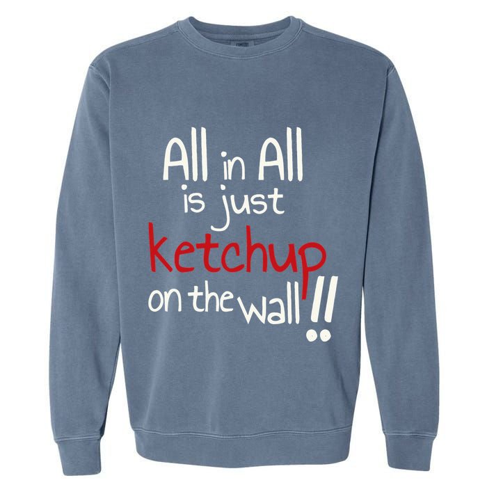 All In All Is Just On The Wall Quote Garment-Dyed Sweatshirt
