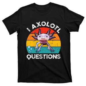 Axolotl I Axolotl Questions Retro Cute Axolotl T-Shirt