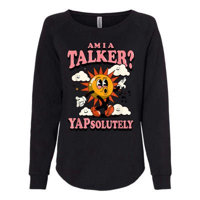 Am I A Talker Yapsolutely Womens California Wash Sweatshirt