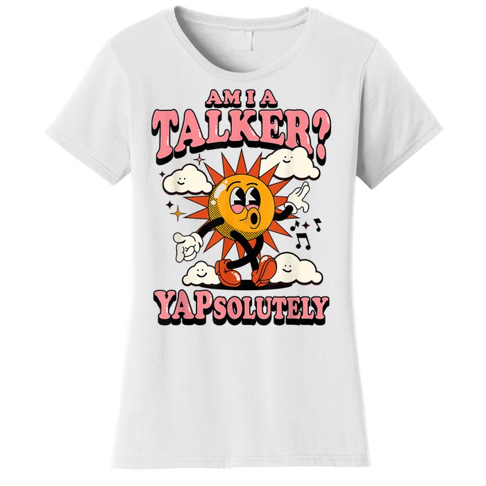 Am I A Talker Yapsolutely Women's T-Shirt