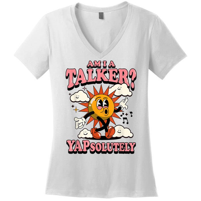 Am I A Talker Yapsolutely Women's V-Neck T-Shirt