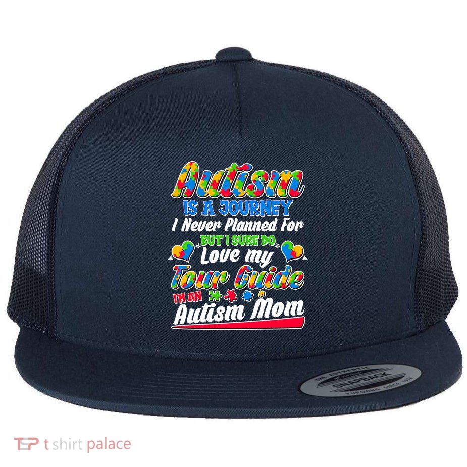 Autism Is A Journey I'm An Autism Mom Flatbill Hat