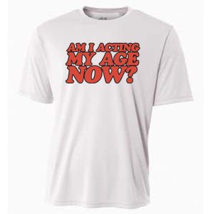 Am I Acting My Age Now Cooling Performance Crew T-Shirt