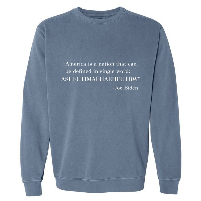 America Is A Nation That Can Be Defined In Single Word Asufutimaehaehfutbw Garment-Dyed Sweatshirt