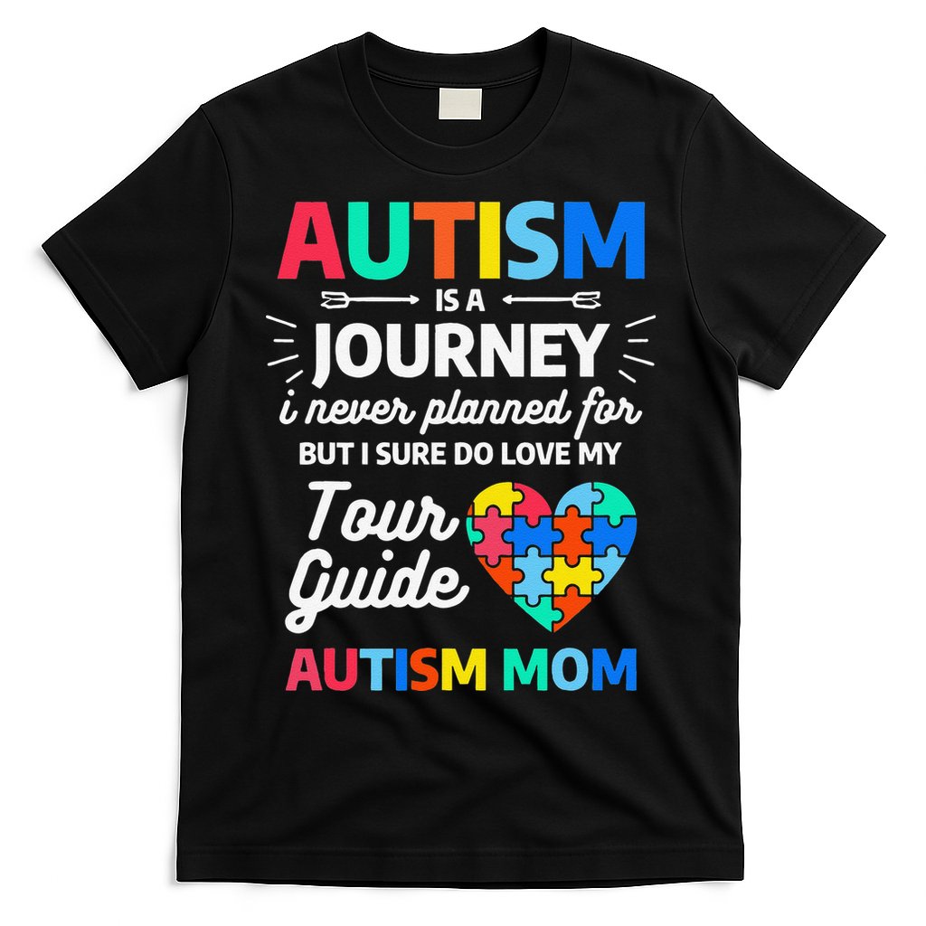 Autism Is A Journey I Never Planned For But I Sure Do Love T-Shirt