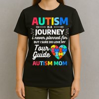 Autism Is A Journey I Never Planned For But I Sure Do Love T-Shirt
