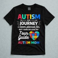 Autism Is A Journey I Never Planned For But I Sure Do Love T-Shirt