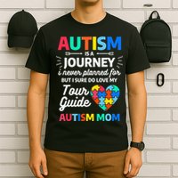 Autism Is A Journey I Never Planned For But I Sure Do Love T-Shirt