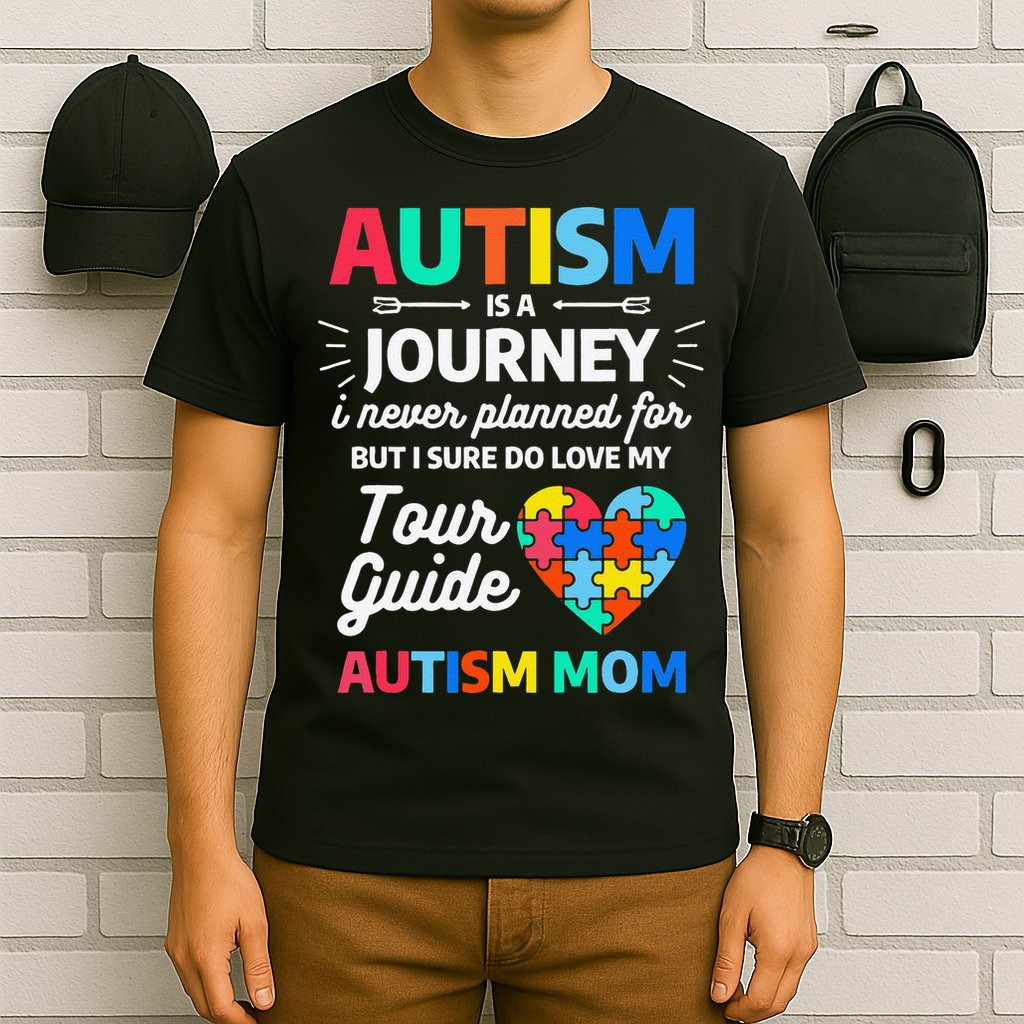 Autism Is A Journey I Never Planned For But I Sure Do Love T-Shirt