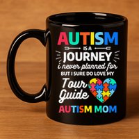 Autism Is A Journey I Never Planned For But I Sure Do Love 11oz C Handle Ceramic Mug