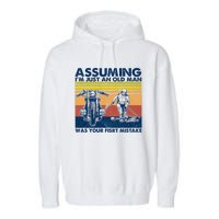 Assuming I Am Just An Old Man Was Your First Mistake Garment-Dyed Fleece Hoodie