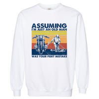 Assuming I Am Just An Old Man Was Your First Mistake Garment-Dyed Sweatshirt