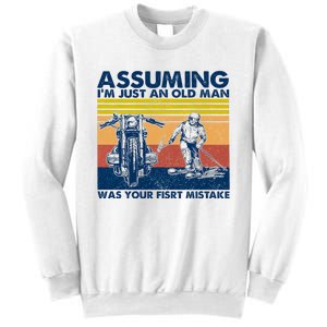 Assuming I Am Just An Old Man Was Your First Mistake Sweatshirt