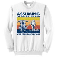 Assuming I Am Just An Old Man Was Your First Mistake Sweatshirt