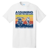 Assuming I Am Just An Old Man Was Your First Mistake Tall T-Shirt