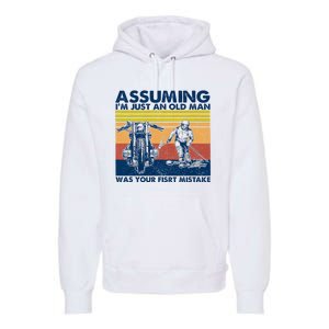 Assuming I Am Just An Old Man Was Your First Mistake Premium Hoodie