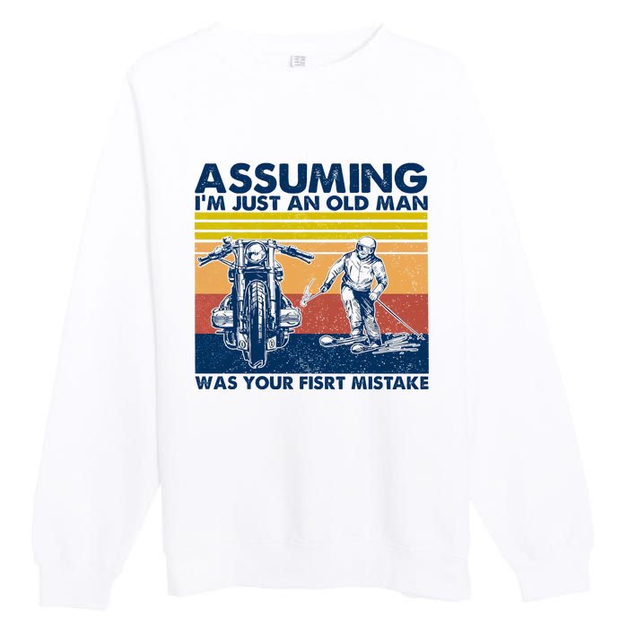 Assuming I Am Just An Old Man Was Your First Mistake Premium Crewneck Sweatshirt