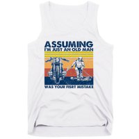 Assuming I Am Just An Old Man Was Your First Mistake Tank Top