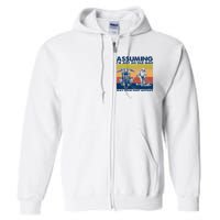 Assuming I Am Just An Old Man Was Your First Mistake Full Zip Hoodie