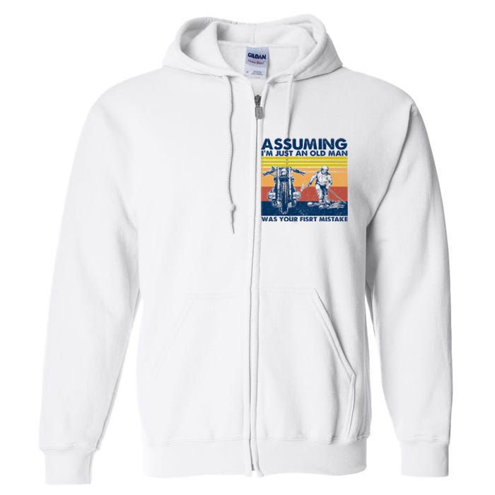 Assuming I Am Just An Old Man Was Your First Mistake Full Zip Hoodie