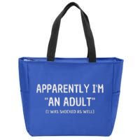 Apparently IM An Adult I Was Shocked As Well Zip Tote Bag