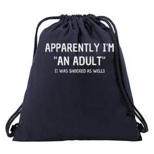 Apparently IM An Adult I Was Shocked As Well Drawstring Bag