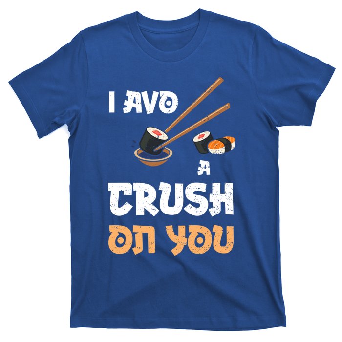 Avocado: I Avo A Crush On You Funny Gift Sushi Sayings Gift T-Shirt