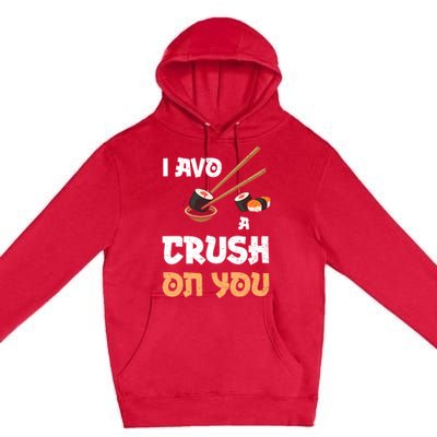 Avocado: I Avo A Crush On You Funny Gift Sushi Sayings Gift Premium Pullover Hoodie