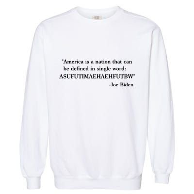 America Is A Nation That Can Be Defined In Single Word Joe Biden Meme Garment-Dyed Sweatshirt