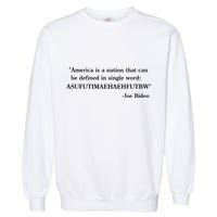 America Is A Nation That Can Be Defined In Single Word Joe Biden Meme Garment-Dyed Sweatshirt