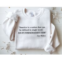America Is A Nation That Can Be Defined In Single Word Joe Biden Meme Sweatshirt