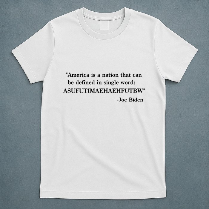 America Is A Nation That Can Be Defined In Single Word Joe Biden Meme T-Shirt