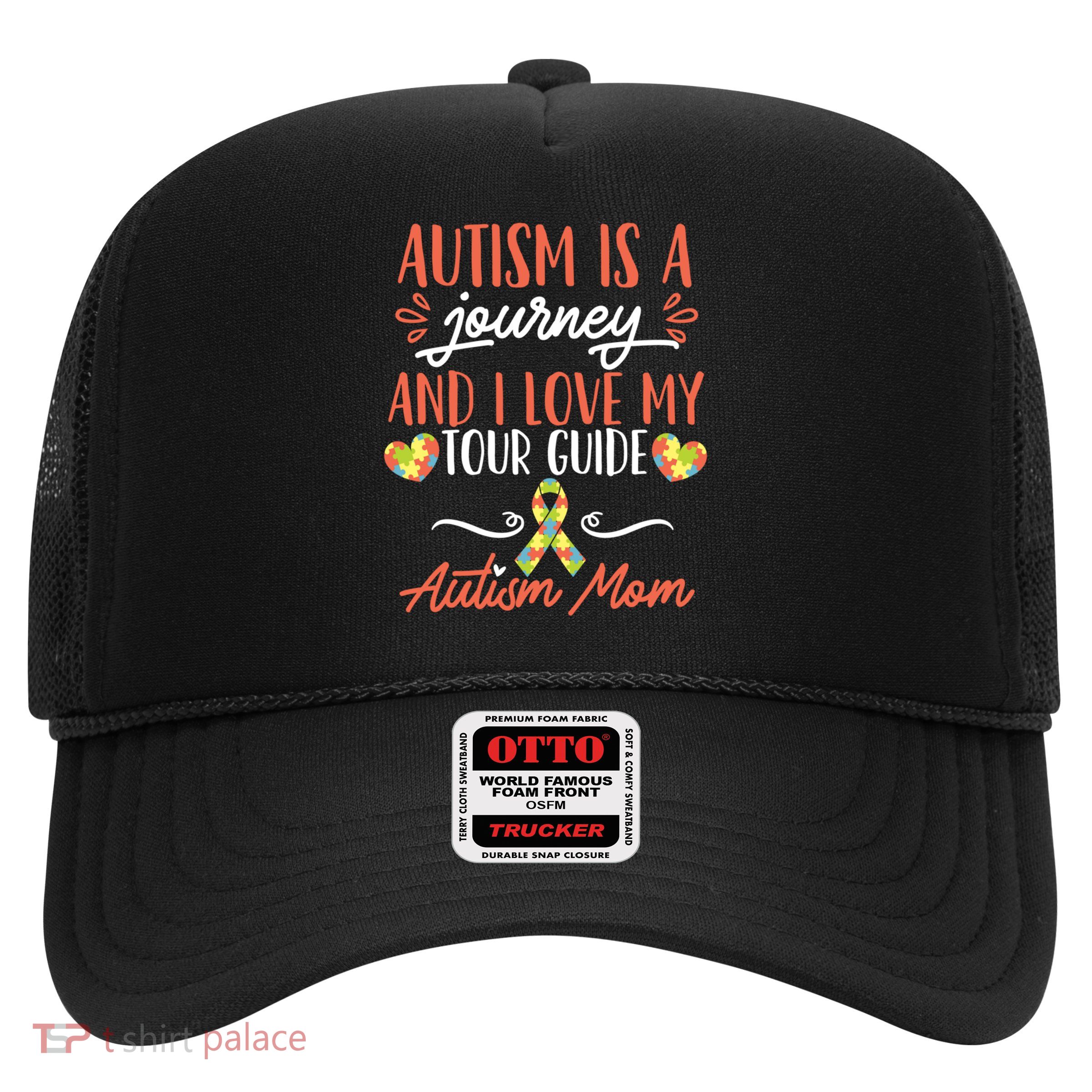 Autism Is A Journey And I Love My Guide Gift Trucker Hat
