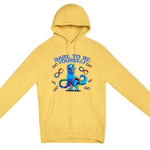 Autism Infinity Autism Trex Trex Infinity Dare To Be Yoursel Gift Premium Pullover Hoodie