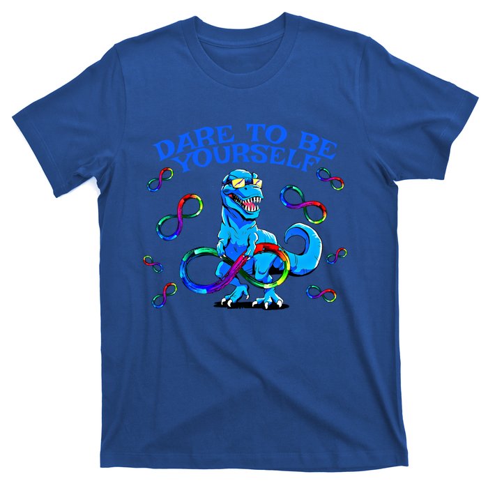 Autism Infinity Autism Trex Trex Infinity Dare To Be Yoursel Gift T-Shirt